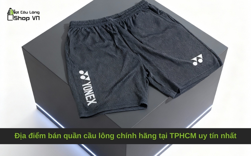 Địa điểm bán quần cầu lông chính hãng tại TPHCM uy tín nhất