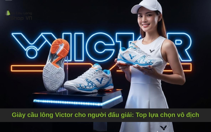Giày cầu lông Victor cho người đấu giải: Top lựa chọn vô địch