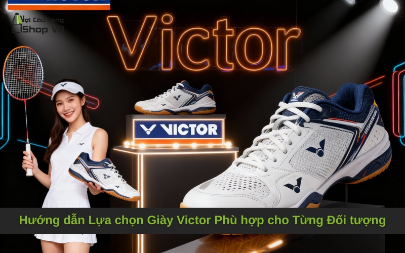 Hướng dẫn Lựa chọn Giày Victor Phù hợp cho Từng Đối tượng