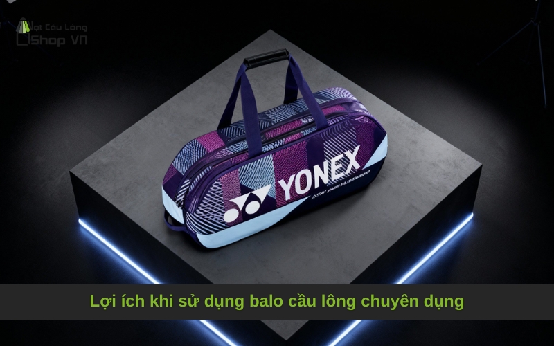 Lợi ích khi sử dụng balo cầu lông chuyên dụng