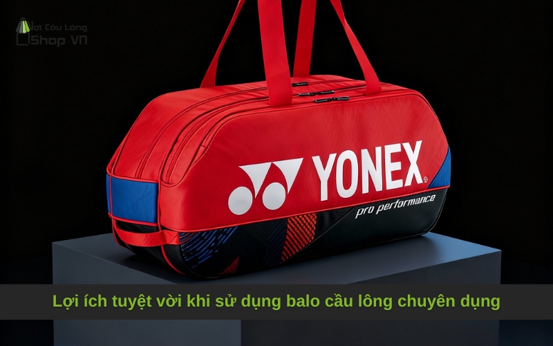 Lợi ích tuyệt vời khi sử dụng balo cầu lông chuyên dụng