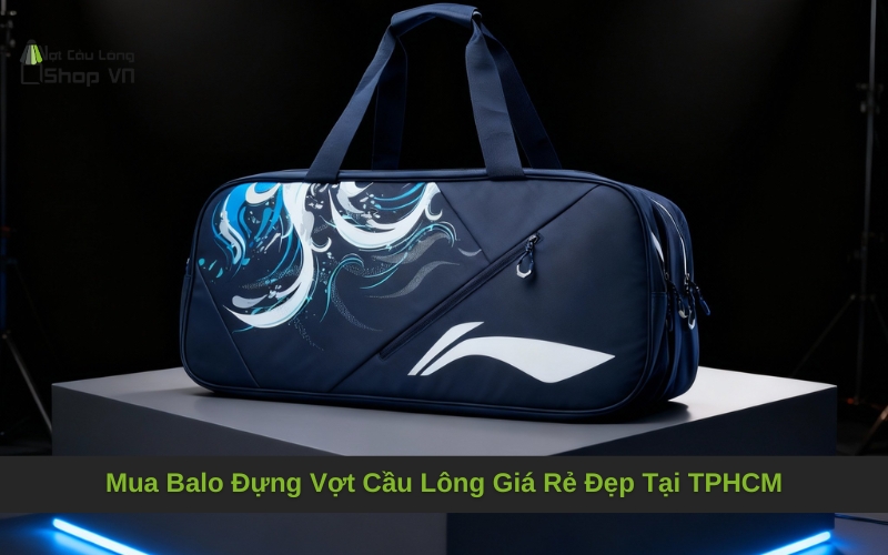 Mua Balo Đựng Vợt Cầu Lông Giá Rẻ Đẹp Tại TPHCM