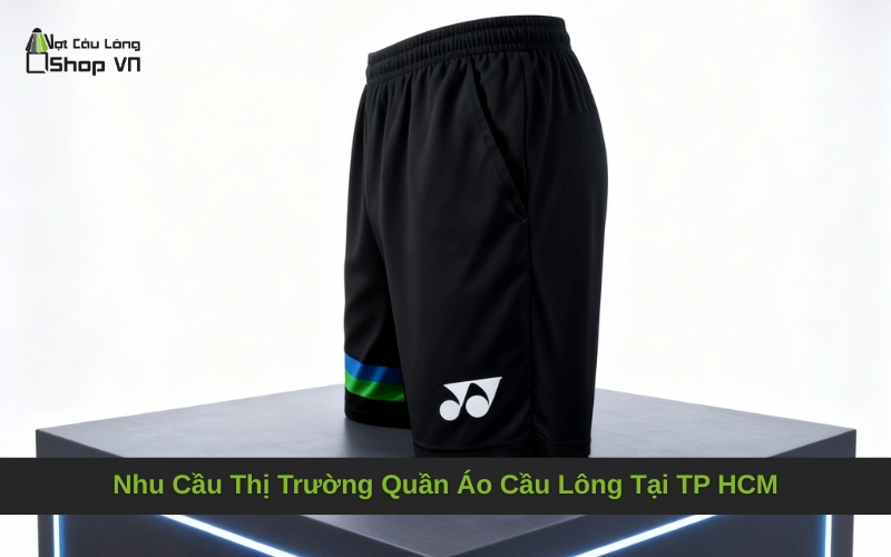 Nhu Cầu Thị Trường Quần Áo Cầu Lông Tại TP HCM
