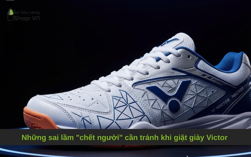 Những sai lầm "chết người" cần tránh khi giặt giày Victor