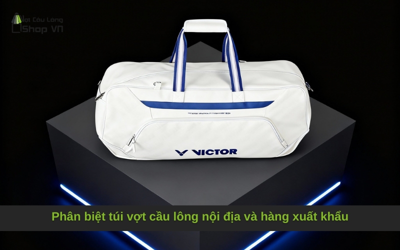 Phân biệt túi vợt cầu lông nội địa và hàng xuất khẩu