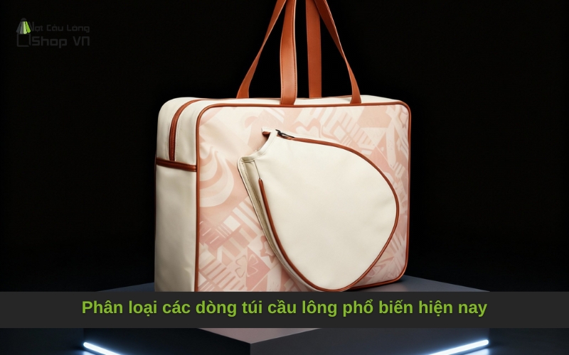 Phân loại các dòng túi cầu lông phổ biến hiện nay