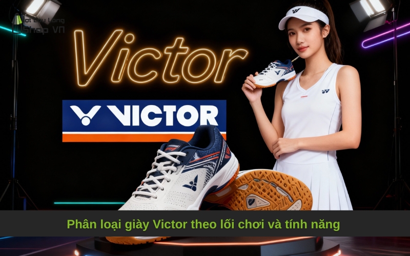Phân loại giày Victor theo lối chơi và tính năng