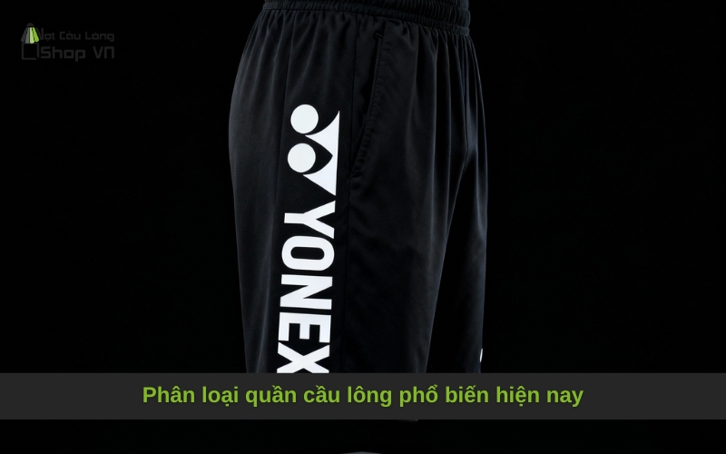 Phân loại quần cầu lông phổ biến hiện nay