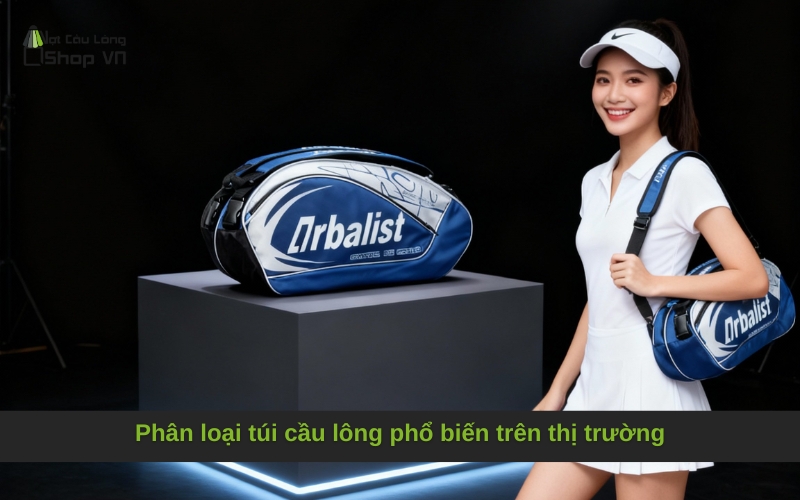 Phân loại túi cầu lông phổ biến trên thị trường
