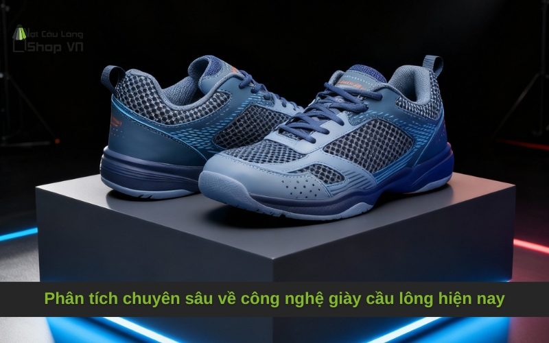 Phân tích chuyên sâu về công nghệ giày cầu lông hiện nay