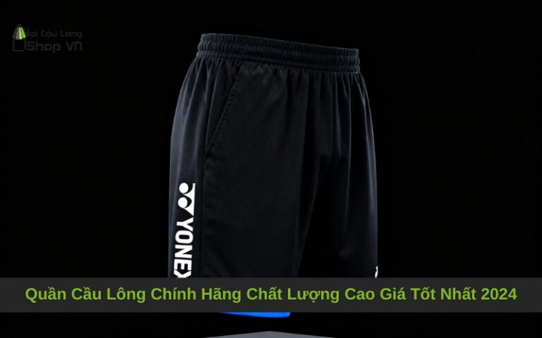 Quần Cầu Lông Chính Hãng Chất Lượng Cao Giá Tốt Nhất 2024