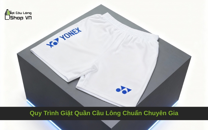 Quy Trình Giặt Quần Cầu Lông Chuẩn Chuyên Gia