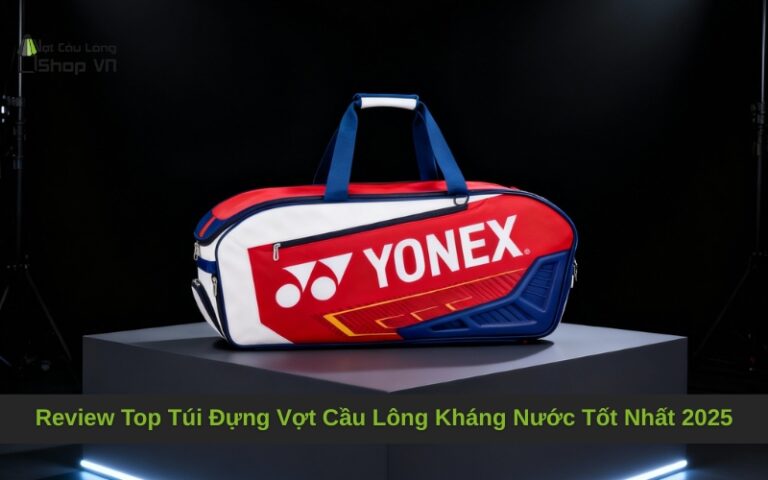 Review Top Túi Đựng Vợt Cầu Lông Kháng Nước Tốt Nhất 2025
