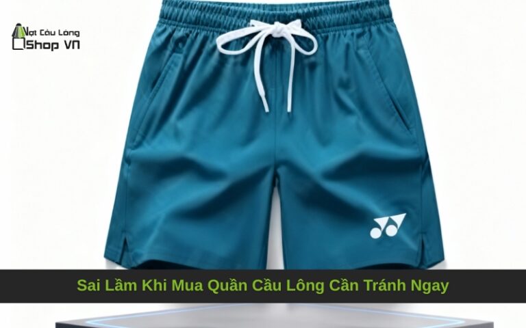 Sai Lầm Khi Mua Quần Cầu Lông Cần Tránh Ngay