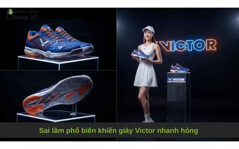 Sai lầm phổ biến khiến giày Victor nhanh hỏng