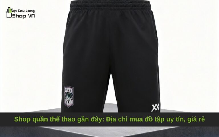 Shop quần thể thao gần đây: Địa chỉ mua đồ tập uy tín, giá rẻ