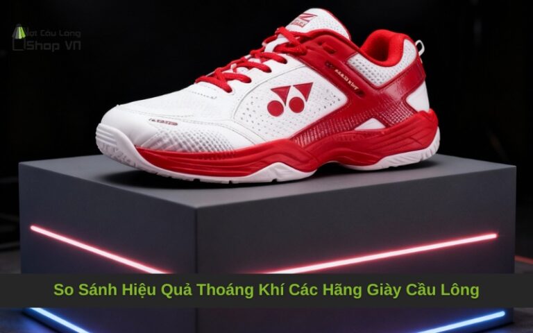 So Sánh Hiệu Quả Thoáng Khí Các Hãng Giày Cầu Lông: Yonex, Lining, Mizuno