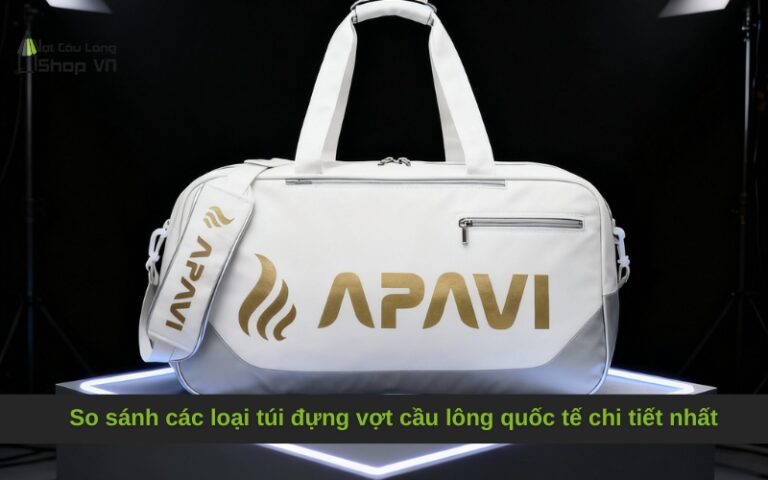 So sánh các loại túi đựng vợt cầu lông quốc tế chi tiết nhất