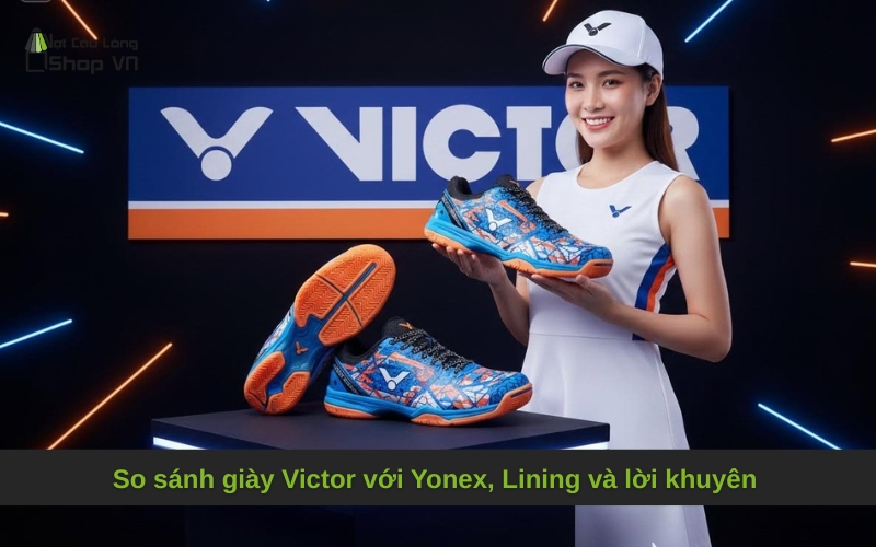 So sánh giày Victor với Yonex, Lining và lời khuyên