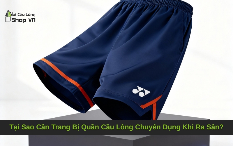Tại Sao Cần Trang Bị Quần Cầu Lông Chuyên Dụng Khi Ra Sân?