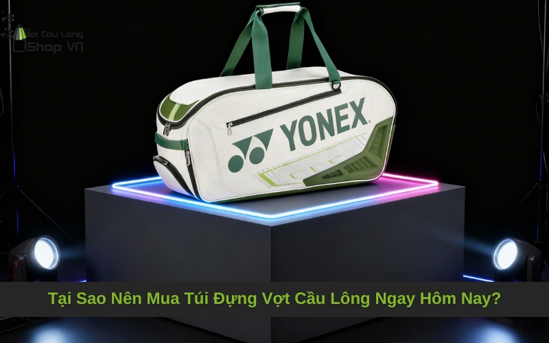Tại Sao Nên Mua Túi Đựng Vợt Cầu Lông Ngay Hôm Nay?