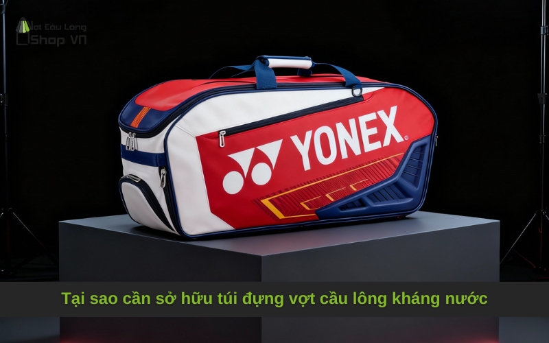 Tại sao cần sở hữu túi đựng vợt cầu lông kháng nước