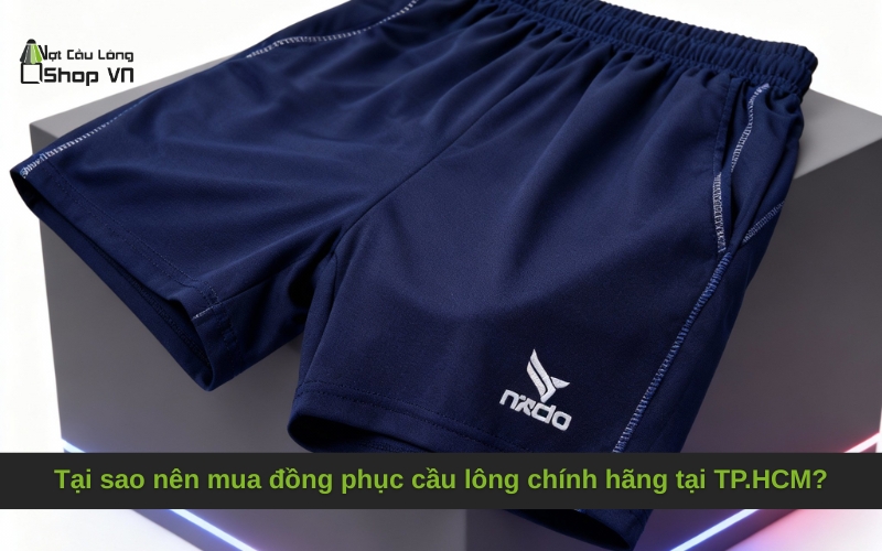 Tại sao nên mua đồng phục cầu lông chính hãng tại TP.HCM?