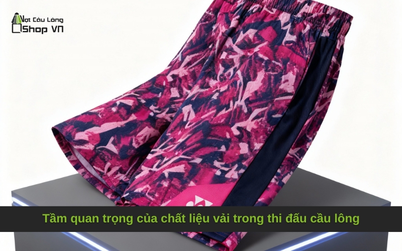Tầm quan trọng của chất liệu vải trong thi đấu cầu lông