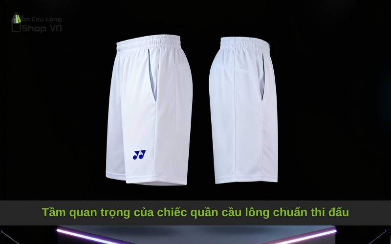 Tầm quan trọng của chiếc quần cầu lông chuẩn thi đấu
