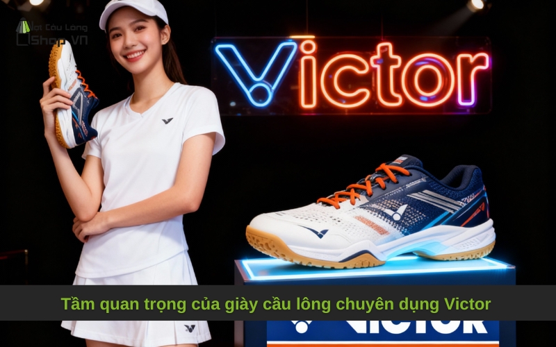 Tầm quan trọng của giày cầu lông chuyên dụng Victor