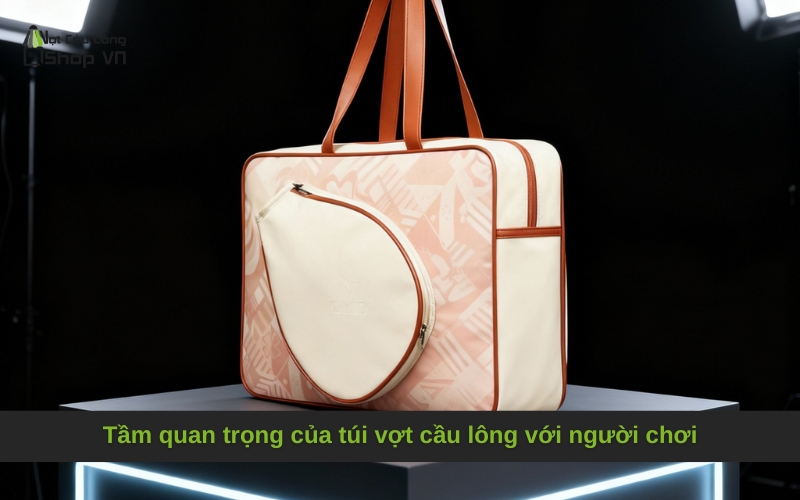 Tầm quan trọng của túi vợt cầu lông với người chơi