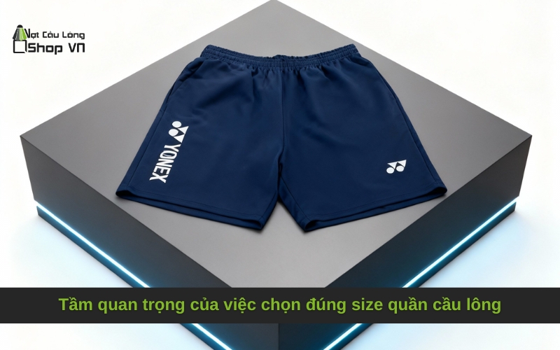 Tầm quan trọng của việc chọn đúng size quần cầu lông