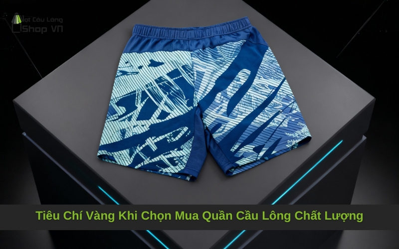 Tiêu Chí Vàng Khi Chọn Mua Quần Cầu Lông Chất Lượng