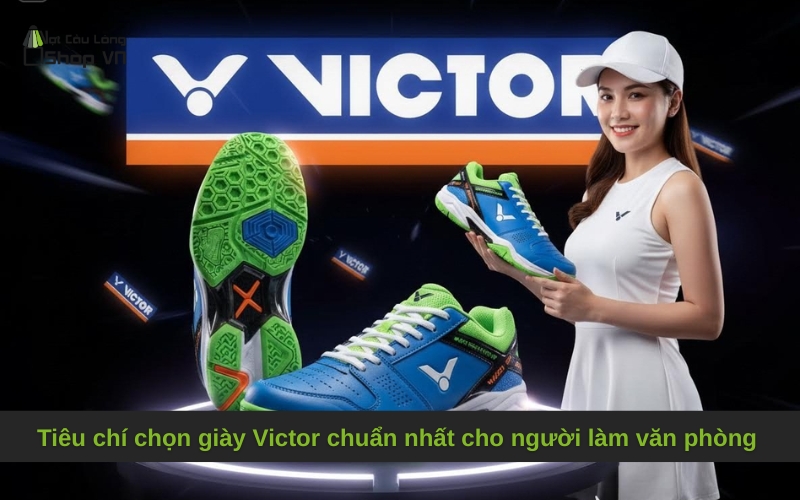 Tiêu chí chọn giày Victor chuẩn nhất cho người làm văn phòng