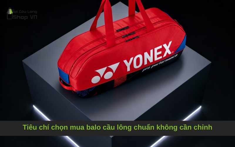 Tiêu chí chọn mua balo cầu lông chuẩn không cần chỉnh