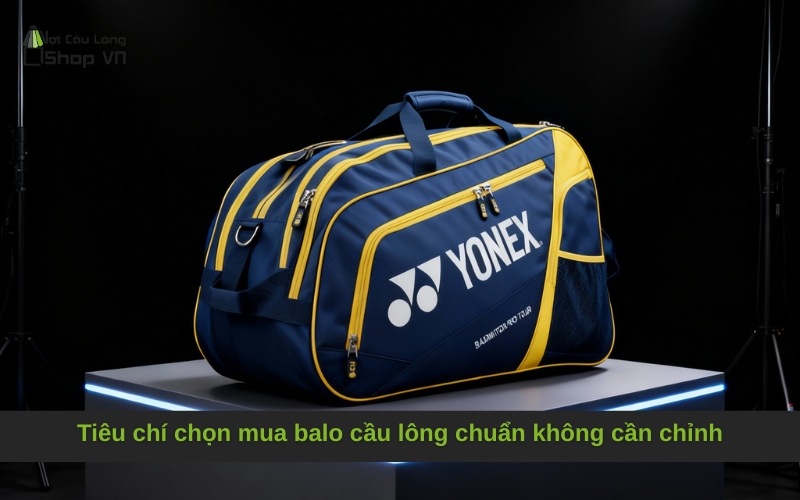 Tiêu chí chọn mua balo cầu lông chuẩn không cần chỉnh
