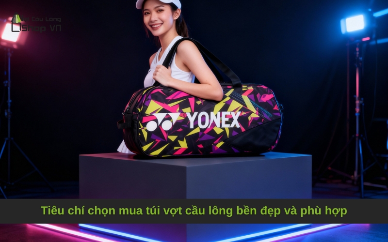 Tiêu chí chọn mua túi vợt cầu lông bền đẹp và phù hợp