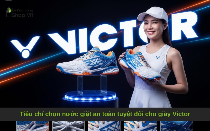 Tiêu chí chọn nước giặt an toàn tuyệt đối cho giày Victor