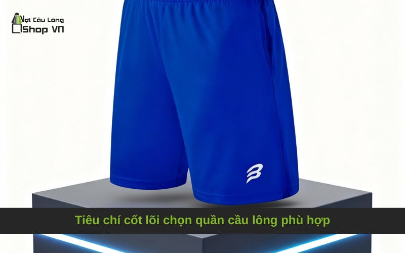 Tiêu chí cốt lõi chọn quần cầu lông phù hợp