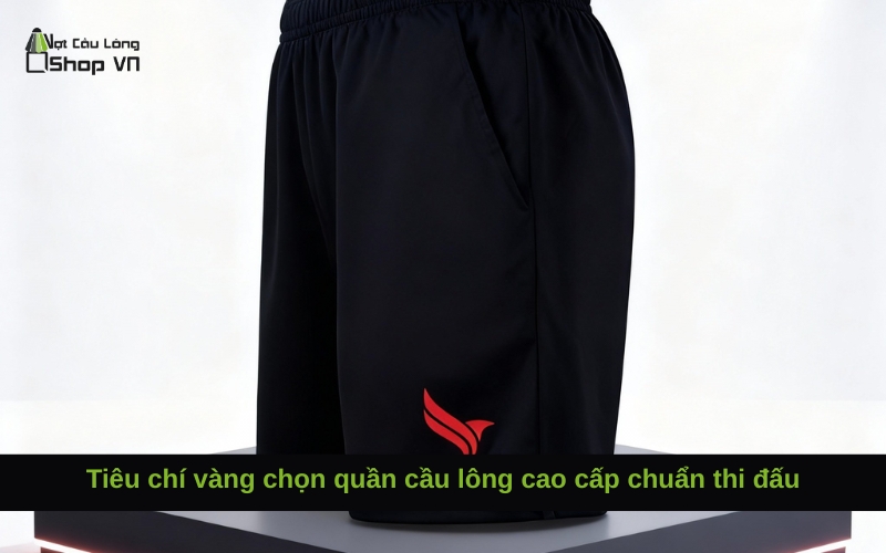 Tiêu chí vàng chọn quần cầu lông cao cấp chuẩn thi đấu