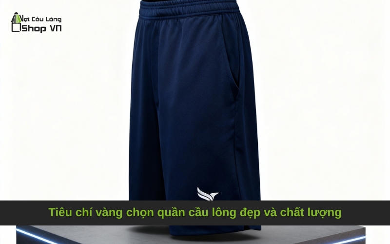 Tiêu chí vàng chọn quần cầu lông đẹp và chất lượng
