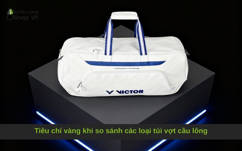 Tiêu chí vàng khi so sánh các loại túi vợt cầu lông