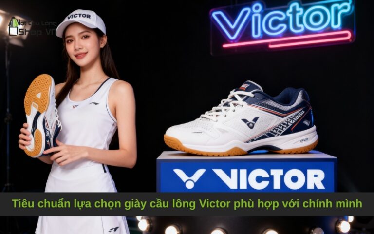 Tiêu chuẩn lựa chọn giày cầu lông Victor phù hợp với chính mình