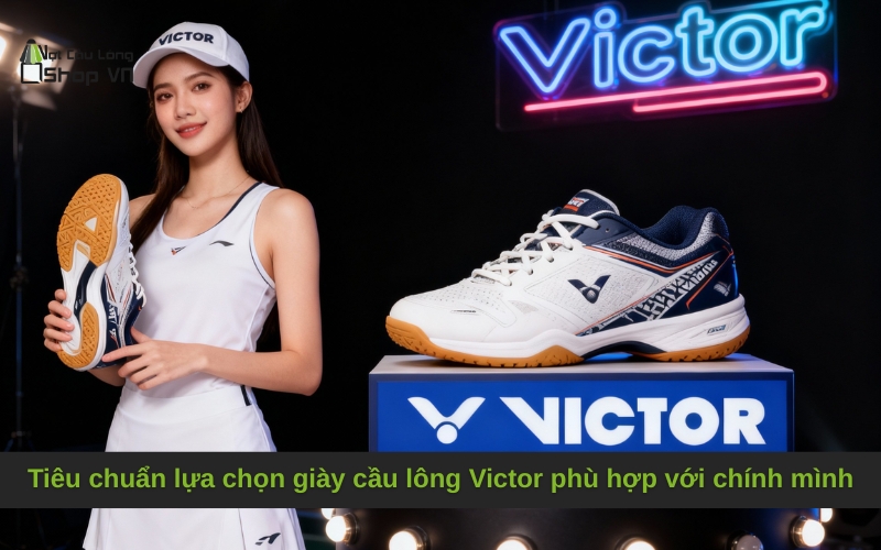 Tiêu chuẩn lựa chọn giày cầu lông Victor phù hợp với chính mình