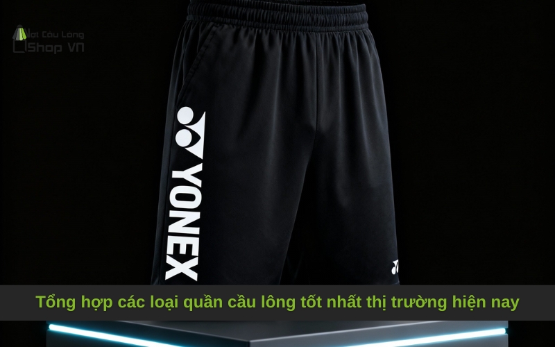 Tổng hợp các loại quần cầu lông tốt nhất thị trường hiện nay