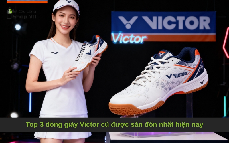 Top 3 dòng giày Victor cũ được săn đón nhất hiện nay