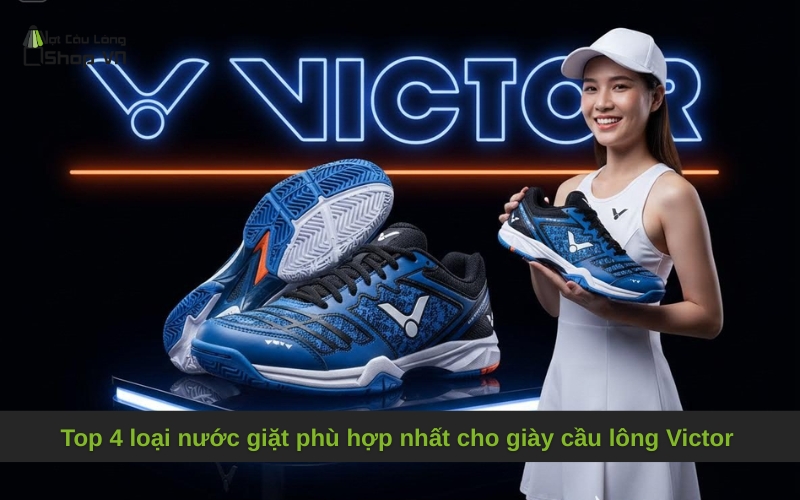 Top 4 loại nước giặt phù hợp nhất cho giày cầu lông Victor
