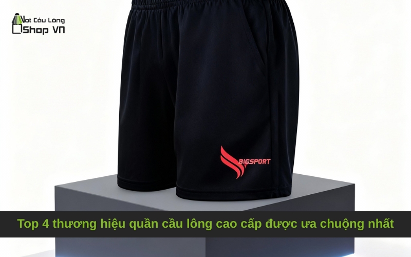 Top 4 thương hiệu quần cầu lông cao cấp được ưa chuộng nhất