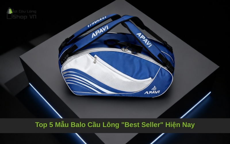 Top 5 Mẫu Balo Cầu Lông "Best Seller" Hiện Nay