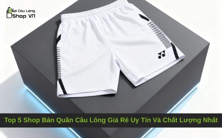 Top 5 Shop Bán Quần Cầu Lông Giá Rẻ Uy Tín Và Chất Lượng Nhất